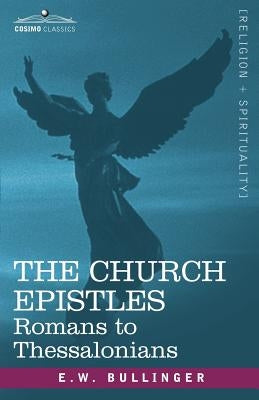 The Church Epistles: Romans to Thessalonians Paperback Cosimo Classics
