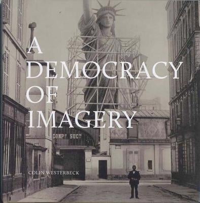 A Democracy of Imagery by Westerbeck, Colin