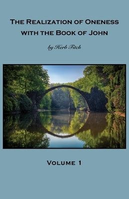 The Realization of Oneness with the Book of John: Volume 1 Paperback Bookwhip Company