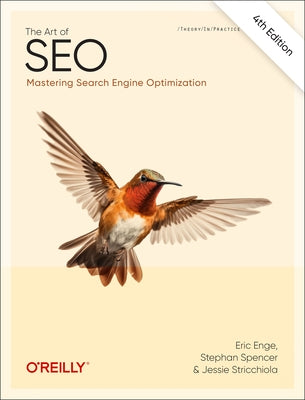 The Art of Seo: Mastering Search Engine Optimization by Enge, Eric