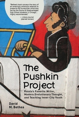 The Pushkin Project: Russia's Favorite Writer, Modern Evolutionary Thought, and Teaching Inner-City Youth Paperback Academic Studies Press