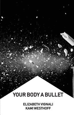 Your Body a Bullet Paperback Unsolicited Press