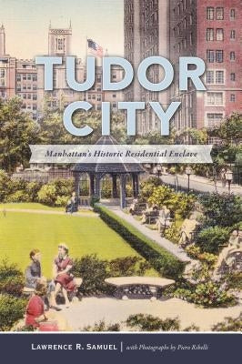 Tudor City: Manhattan's Historic Residential Enclave Paperback History Press
