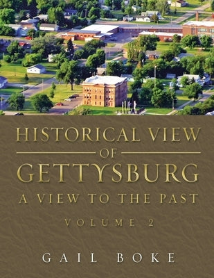 Historical View of Gettysburg: A View to the Past Paperback Xlibris Us