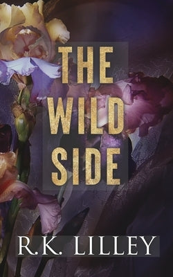 The Wild Side Trilogy by Lilley, R. K.