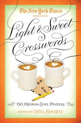 The New York Times Light & Sweet Crosswords: 150 Medium-Level Puzzles by New York Times