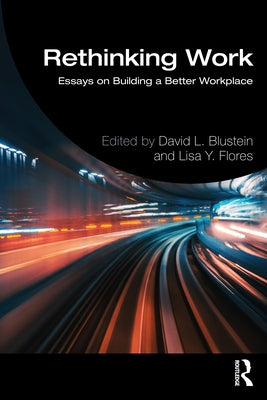 Rethinking Work: Essays on Building a Better Workplace by Blustein, David L.