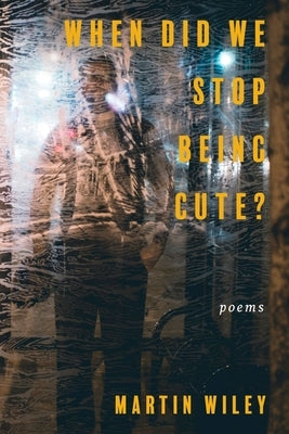 When Did We Stop Being Cute? Paperback CavanKerry Press