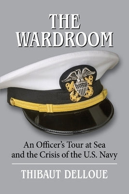 The Wardroom: An Officer's Tour at Sea and the Crisis of the U.S. Navy Paperback Micro Publishing Media