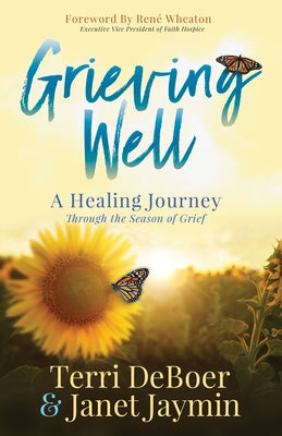 Grieving Well: A Healing Journey Through the Season of Grief Paperback Morgan James Faith