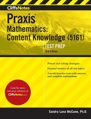 CliffsNotes Praxis Mathematics: Content Knowledge (5161) by McCune, Sandra Luna