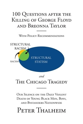 100 Questions After the Killing of George Floyd and Breonna Taylor: The Chicago Tragedy by Thalheim, Peter
