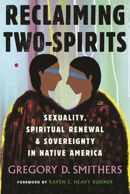 Reclaiming Two-Spirits: Sexuality, Spiritual Renewal & Sovereignty in Native America Paperback Beacon Press