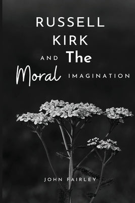 Russell Kirk and the moral imagination Paperback Hbnisha