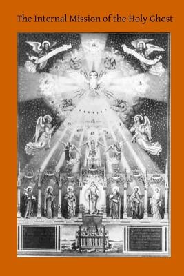 The Internal Mission of the Holy Ghost Paperback Createspace Independent Publishing Platform