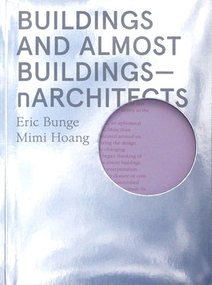 Buildings and Almost Buildings: Narchitects by Bunge, Eric
