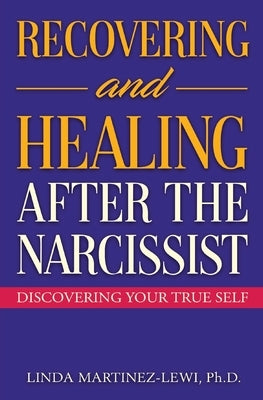 Recovering and Healing After the Narcissist by Martinez-Lewi, Linda