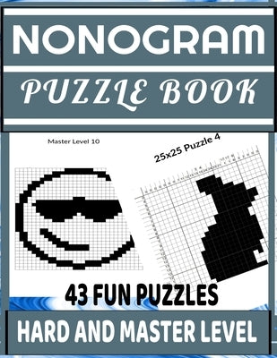 Nonogram Puzzle Book: Picross: Hanjie: Griddlers: Nonogram Puzzle Books for Adults: Japanese Crossword Picture Puzzles Paperback Independently Published