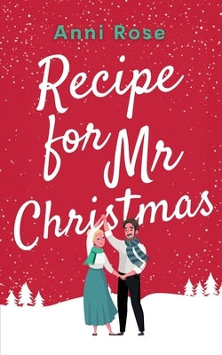 Recipe for Mr Christmas: A brand new uplifting rom-com about a second chance at finding love Paperback Choc Lit