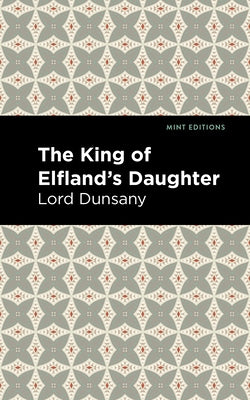 The King of Elfland's Daughter by Dunsany, Lord