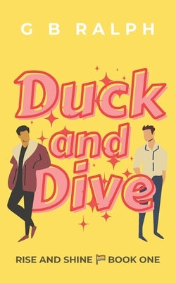 Duck and Dive: A Gay Comedy Romance Paperback G B Ralph