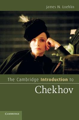 The Cambridge Introduction to Chekhov by Loehlin, James N.