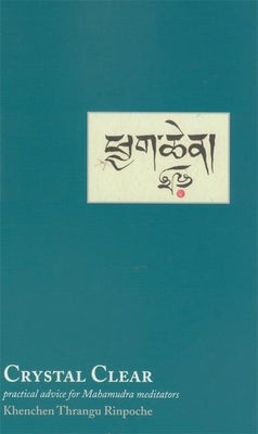 Crystal Clear: Practical Advice for Meditators Paperback Rangjung Yeshe Publications