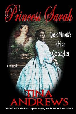 Princess Sarah: Queen Victoria's African Goddaughter Paperback Malibu Press