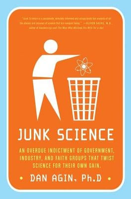 Junk Science: An Overdue Indictment of Government, Industry, and Faith Groups That Twist Science for Their Own Gain Paperback St. Martin's Griffin