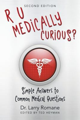 R U Medically Curious?: Simple Answers to Common Medical Questions by Romane, Larry