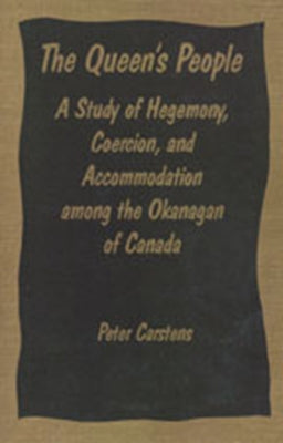 Heritage: A Study of Hegemony, Coercion, and Accommodation among the Okanagan of Canada by Carstens, Peter