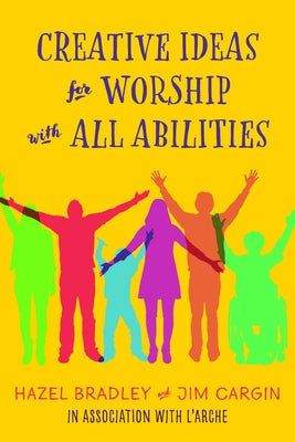 Creative Ideas for Worship with All Abilities by Bradley, Hazel