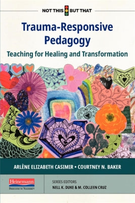 Trauma-Responsive Pedagogy: Teaching for Healing and Transformation Paperback Heinemann Educational Books