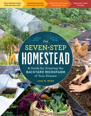 The Seven-Step Homestead: A Guide for Creating the Backyard Microfarm of Your Dreams Paperback Storey Publishing