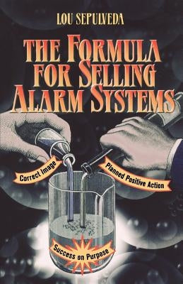 The Formula for Selling Alarm Systems by Sepulveda, Lou