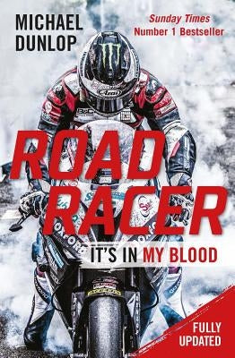 Road Racer: It's in My Blood by Dunlop, Michael