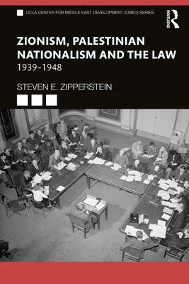 Zionism, Palestinian Nationalism and the Law: 1939-1948 by Zipperstein, Steven E.