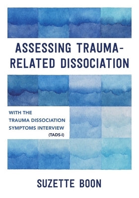 Assessing Trauma-Related Dissociation: With the Trauma and Dissociation Symptoms Interview (Tads-I) Paperback W. W. Norton & Company