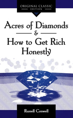 Acres of Diamonds: How to Get Rich Honestly by Conwell, Russell