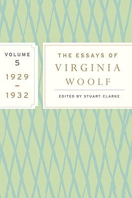 The Essays of Virginia Woolf, Volume 5: 1929-1932 Paperback Mariner Books