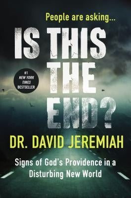 Is This the End?: Signs of God's Providence in a Disturbing New World by Jeremiah, David