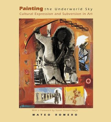Painting the Underworld Sky: Cultural Expression and Subversion in Art by Romero, Mateo