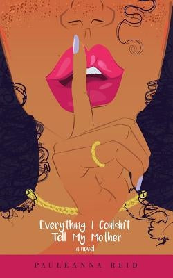 Everything I Couldn't Tell My Mother Paperback P. Reid Enterprises Inc.