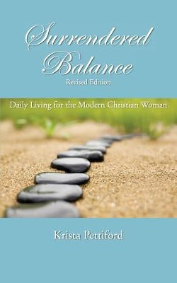 Surrendered Balance Daily Living for the Modern Christian Woman Paperback Makk Publishing Co.