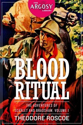 Blood Ritual: The Adventures of Scarlet and Bradshaw, Volume 1 by Roscoe, Theodore