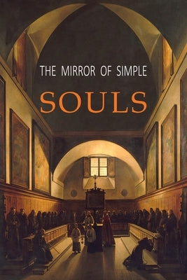 The Mirror of Simple Souls by Porete, Marguerite