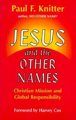 Jesus and the Other Names: Christian Mission and Global Responsibility Paperback Orbis Books