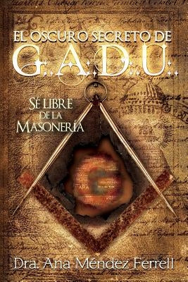 El Oscuro Secreto De G.A.D.U. by Ferrell, Ana Mendez