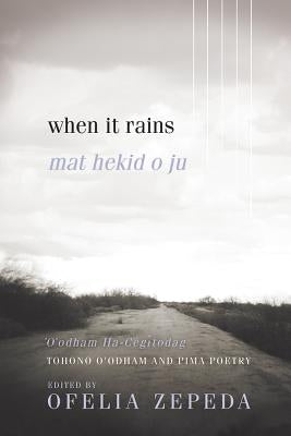 When It Rains: Tohono O'Odham and Pima Poetryvolume 7 by Zepeda, Ofelia