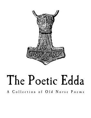 The Poetic Edda: A Collection of Old Norse Anonymous Poems by Bellows, Henry Adams